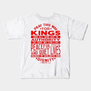 Pray For Kings and All In Authority 1 Timothy 2:2 Kids T-Shirt